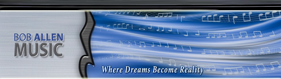 Bob Allen Music – Where Dreams Become Reality